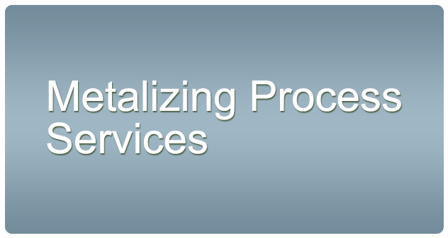 Metalizing process services